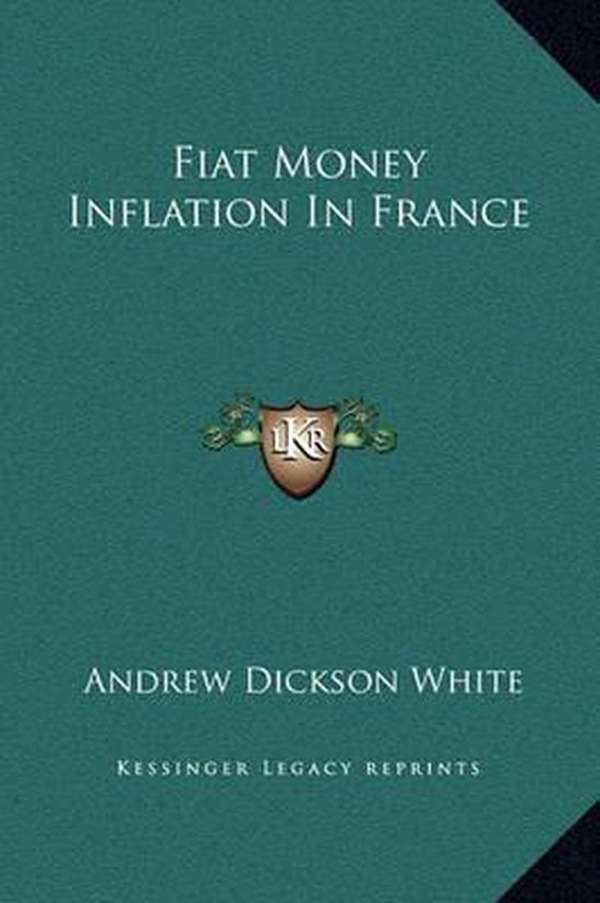 Boek met de titel Fiat Money Inflation in France, door Andrew Dickson White.