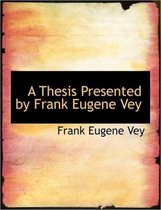 A Thesis Presented by Frank Eugene Vey