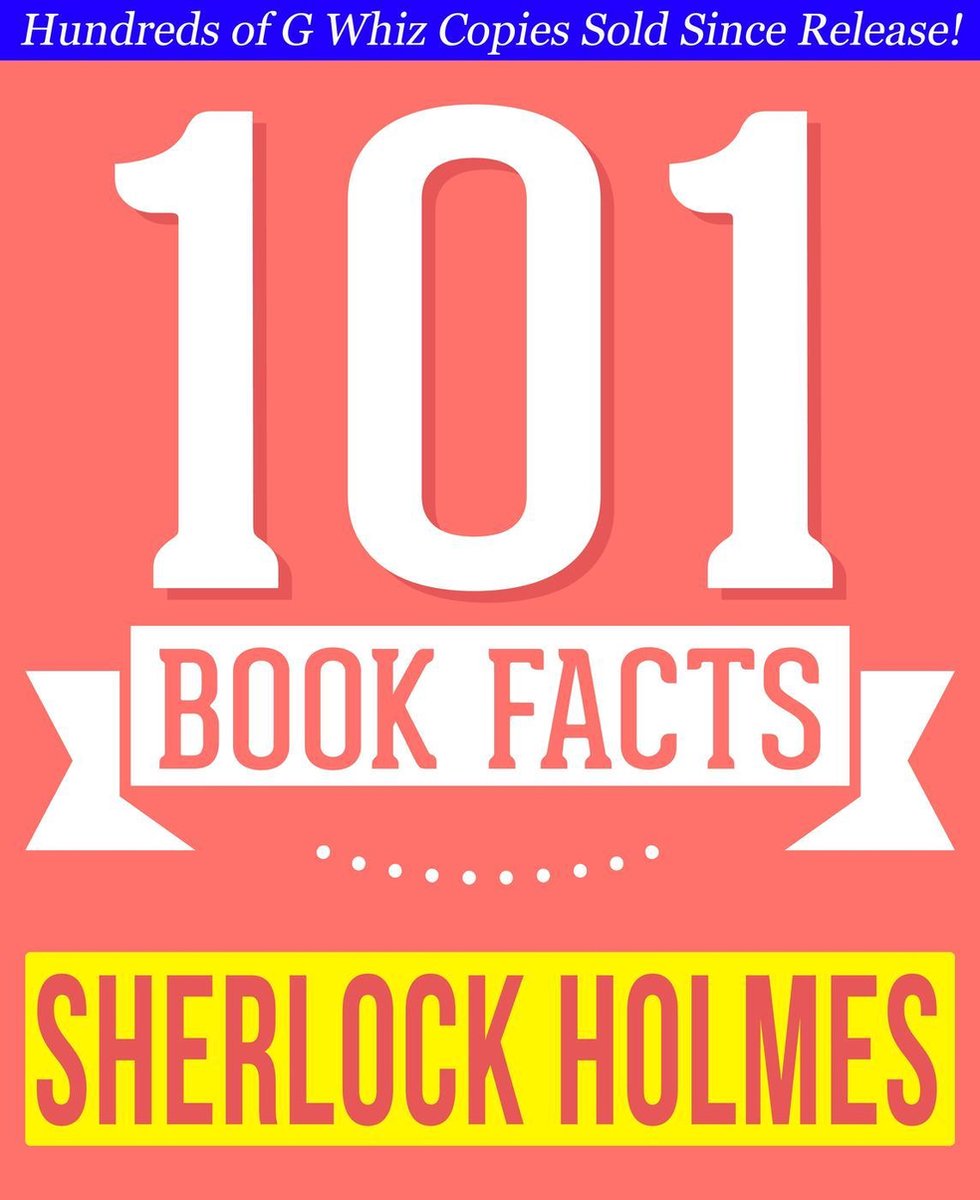 101BookFacts.com - Sherlock Holmes - 101 Amazingly True Facts You Didn't Know