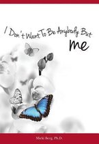 I Don't Want to Be Anybody But Me