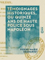 Témoignages historiques, ou Quinze ans de haute police sous Napoléon