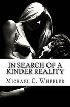 In Search of a Kinder Reality