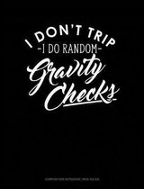 I Dont Trip I Do Random Gravity Checks