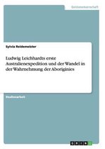 Ludwig Leichhardts erste Australienexpedition und der Wandel in der Wahrnehmung der Aboriginies