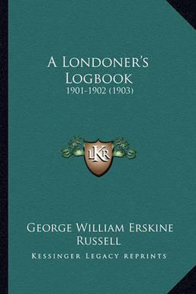 A Londoner's Logbook van George William Erskine Russell