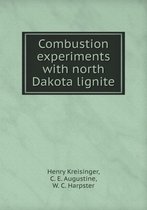 Combustion experiments with north Dakota lignite