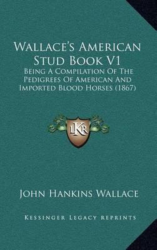 Wallace's American Stud Book V1, John Hankins Wallace 9781164448754