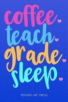 Coffee Teach Grade Sleep Notebook Journal