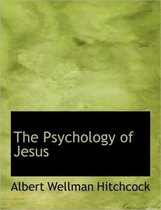 The Psychology of Jesus