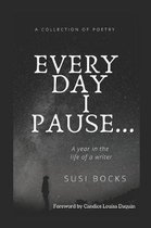 Every Day I Pause...