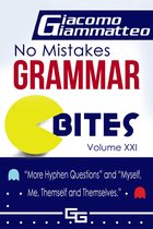 No Mistakes Grammar Bites, Volume XXI, “More Hyphen Questions” and “Myself, Me, Themselves and Themselves.”