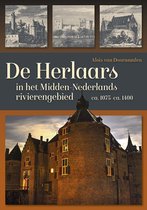 Middeleeuwse studies en bronnen 170 -   De Herlaars in het Midden-Nederlandse rivierengebied (ca. 1075-ca. 1400)