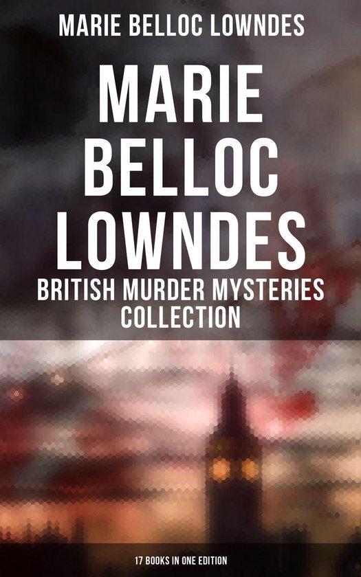 Marie Belloc Lowndes - British Murder Mysteries Collection:  ... - cover