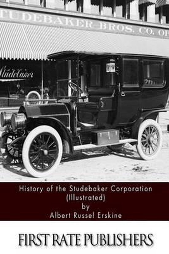 History of the Studebaker Corporation (Illustrated) | 9781508870777 ...