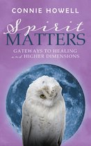 Spirit Matters: Gateways to Healing and Higher Dimensions