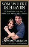 Somewhere In Heaven: The Remarkable Love Story Of Dana And Christopher Reeve