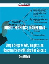 Direct Response Marketing - Simple Steps to Win, Insights and Opportunities for Maxing Out Success