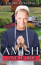 Peace Valley Amish Series 7 - Amish Love Be True