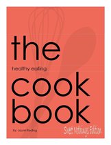The Healthy Eating Cookbook - The Healthy Eating Cookbook: Sweet Nothings Edition