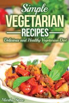 Diet Cookbooks - Simple Vegetarian Recipes: Delicious and Healthy Vegetarian Diet