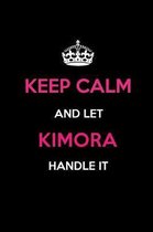 Keep Calm and Let Kimora Handle It