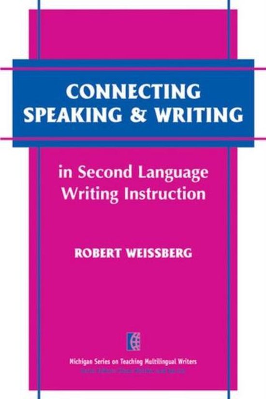 Connecting Speaking & Writing in Second Language Writing Instruction