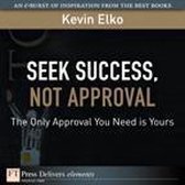 Seek Success, Not Approval