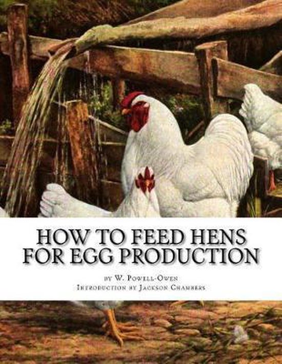How to Feed Hens for Egg Production 9781542984102 W PowellOwen Boeken