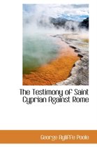 The Testimony of Saint Cyprian Against Rome