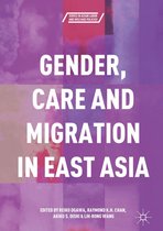 Series in Asian Labor and Welfare Policies - Gender, Care and Migration in East Asia