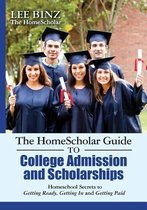The HomeScholar Guide to College Admission and Scholarships