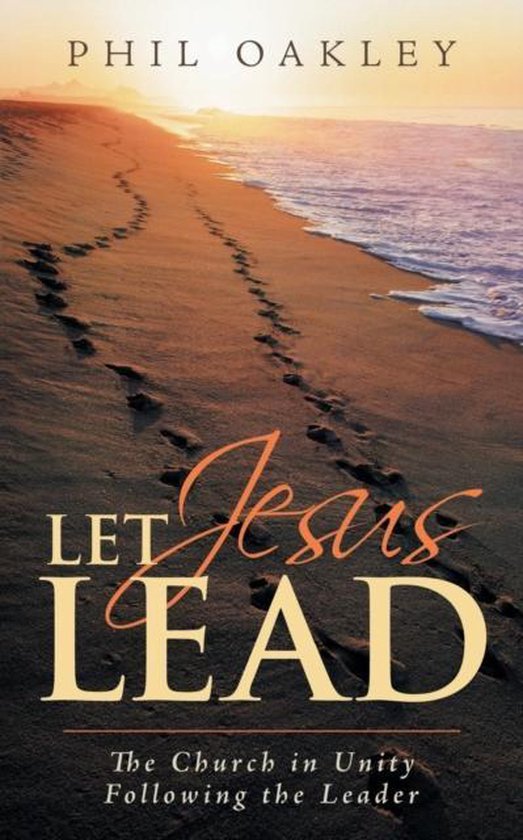 Let Jesus Lead 9781490824505 Phil Oakley Boeken