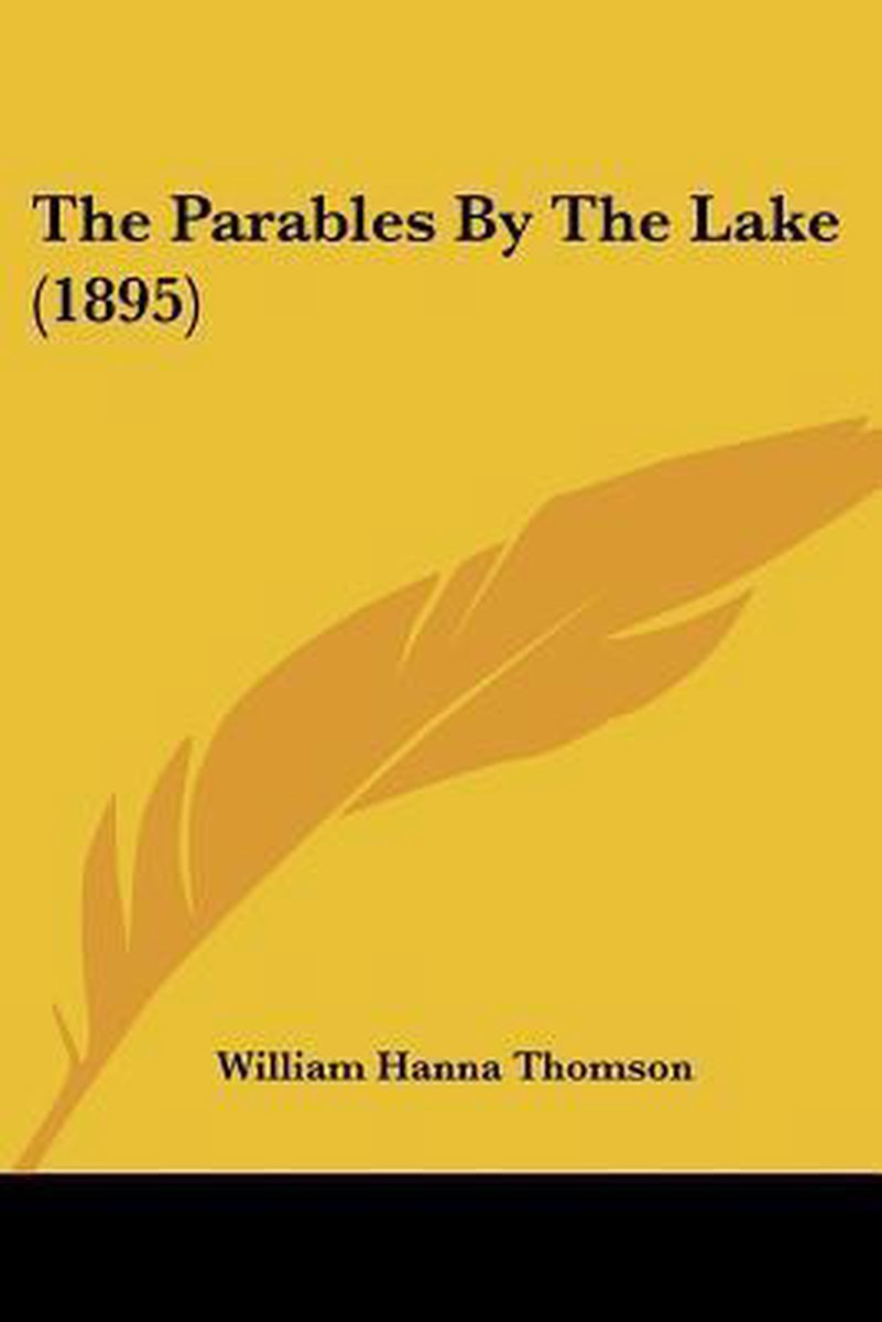 The Parables By The Lake (1895) van William Hanna Thomson