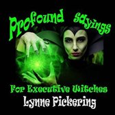 Profound Sayings for Executive Witches: Book 1