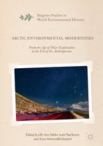 Palgrave Studies in World Environmental History - Arctic Environmental Modernities