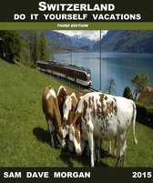 DIY Series - Switzerland: Do It Yourself Vacations