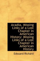 Acadia, Missing Links of a Lost Chapter in American History