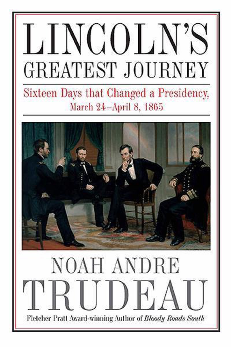 Lincoln's Greatest Journey - Noah Andre Trudeau