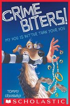 Crimebiters 1 - My Dog is Better than Your Dog (Crimebiters! #1)