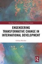 Routledge Explorations in Development Studies - Engendering Transformative Change in International Development
