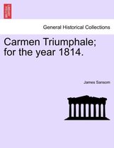 Carmen Triumphale; For the Year 1814.