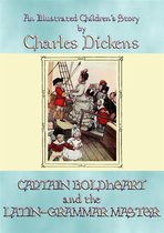 CAPTAIN BOLDHEART and THE LATIN-GRAMMAR MASTER - An illustrated children's story by Charles Dickens