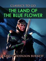 Classics To Go - The Land of the Blue Flower