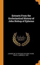 Extracts from the Ecclesiastical History of John Bishop of Ephesus