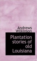 Plantation Stories of Old Louisiana