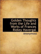 Golden Thoughts from the Life and Works of Frances Ridley Havergal