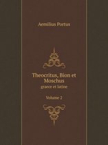 Theocritus, Bion et Moschus graece et latine. Volume 2