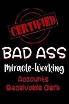 Certified Bad Ass Miracle-Working Accounts Receivable Clerk