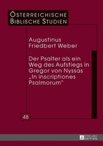 Oesterreichische Biblische Studien 48 - Der Psalter als ein Weg des Aufstiegs in Gregor von Nyssas «In inscriptiones Psalmorum»