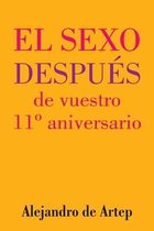 Sex After Your 11th Anniversary (Spanish Edition) - El sexo despues de vuestro 11 Degrees aniversario